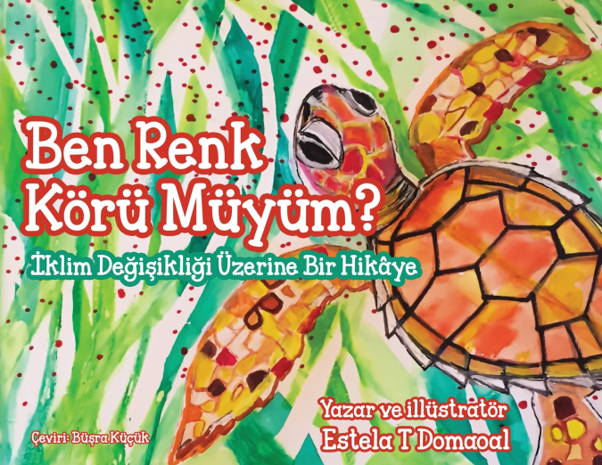 Ben Renk Körü müyüm? - İklim Değişikliği Üzerine Bir Hikâye (Turkish Version)