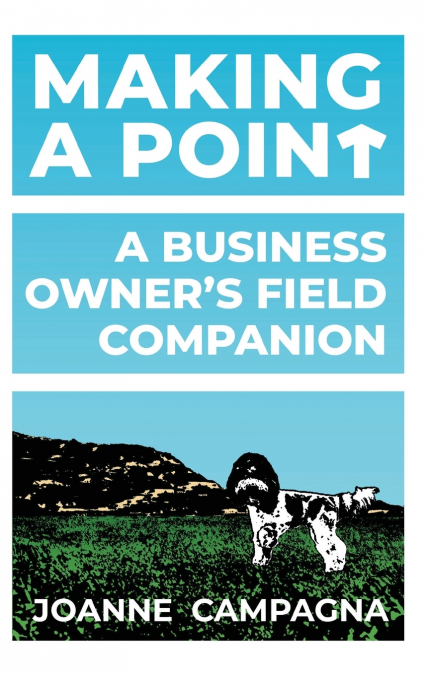 Making A Point - A Business Owner’s Field Companion