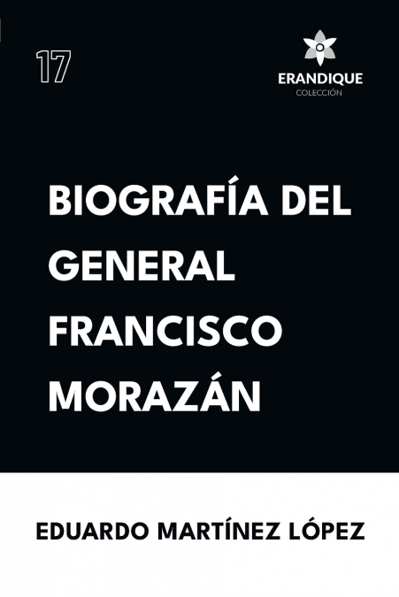Biografía del General Francisco Morazán