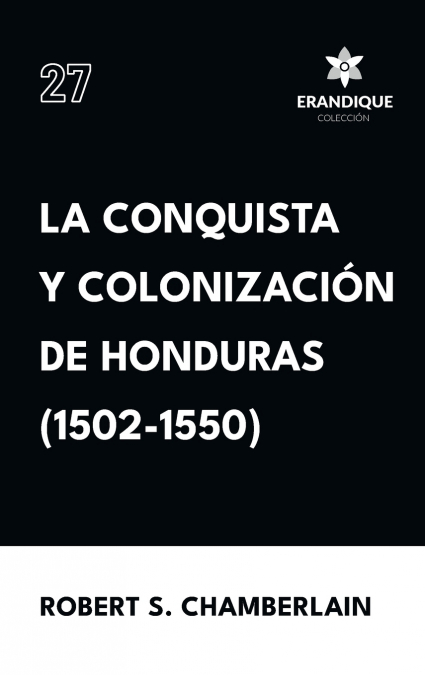 La conquista y colonización de Honduras (1502-1550)