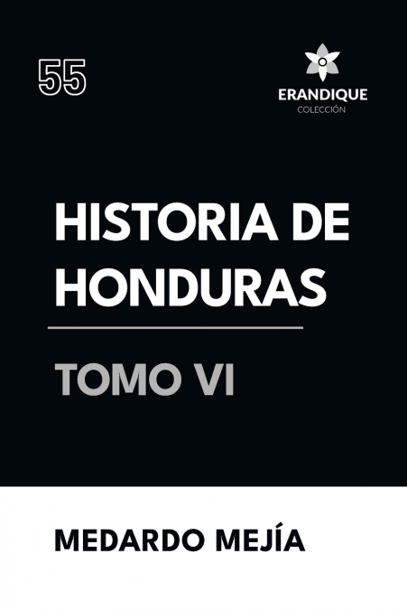 Historia de Honduras Tomo VI