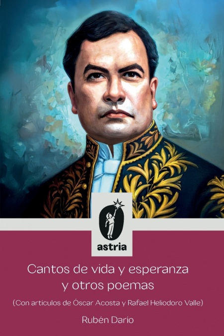 Cantos de vida y esperanza y otros poemas (Con artículos de Óscar Acosta y Rafael Heliodoro Valle)