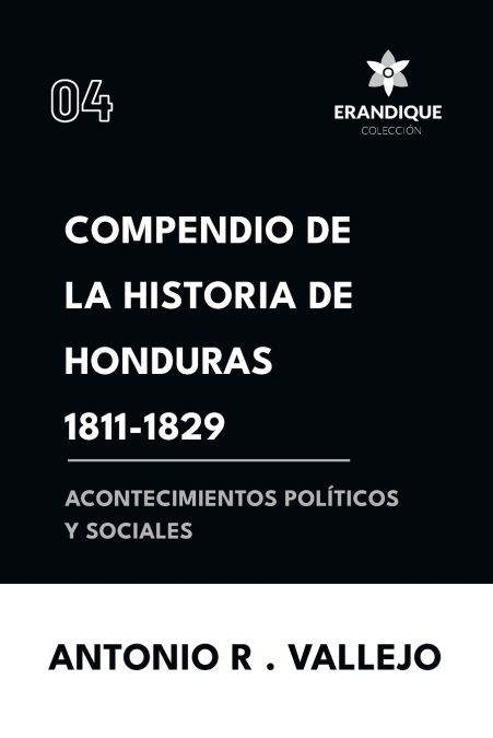 Compendio de la historia de Honduras 1811-1829 (Acontecimientos políticos y sociales)