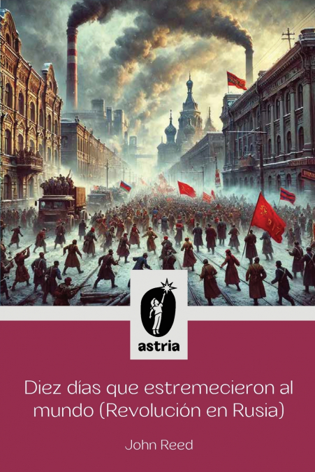 Diez días que estremecieron al Mundo (Revolución en Rusia)