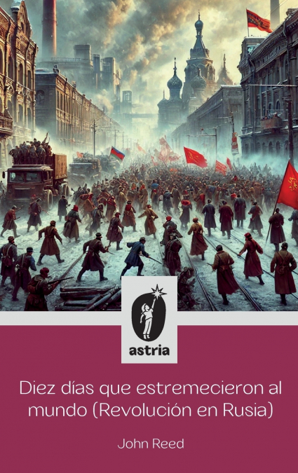 Diez días que estremecieron al Mundo (Revolución en Rusia)