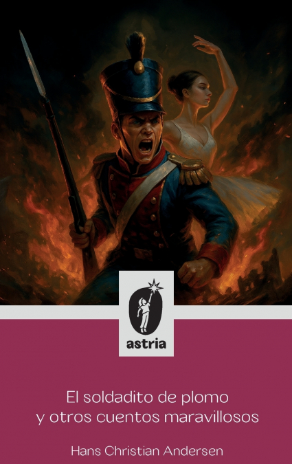 El soldadito de plomo y otros cuentos maravillosos