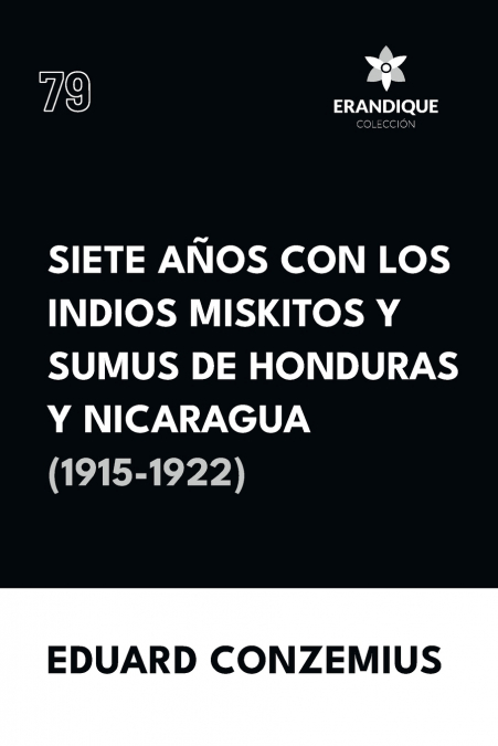 Siete años con los indios miskitos y sumus de Honduras y Nicaragua (1915-1922)