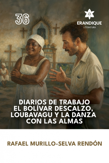 Diarios de trabajo, el Bolívar descalzo, Loubavagu y La danza con las almas