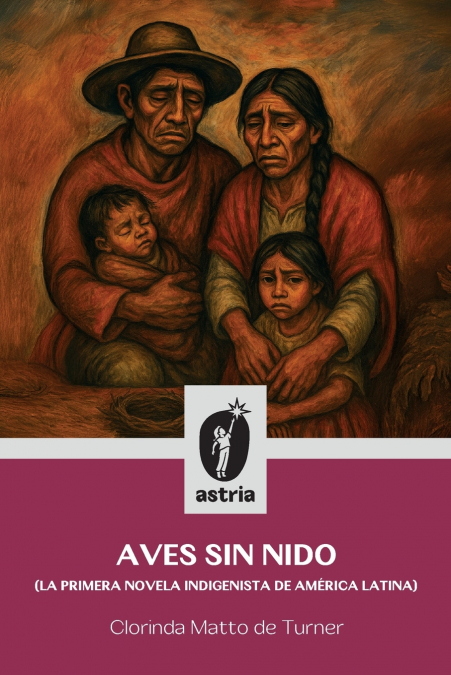 Aves sin nido (La primera novela indigenista de América Latina)