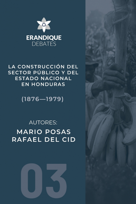 La construcción del sector público y del estado nacional en Honduras (1876-1979)