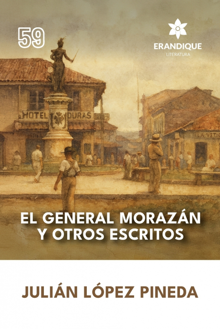 El General Morazán y otros escritos