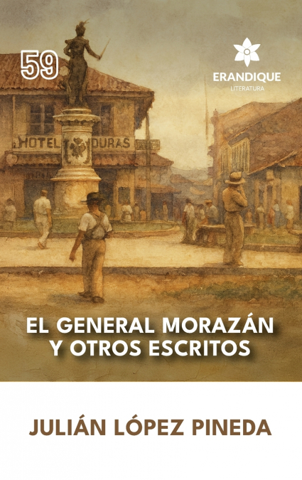 El General Morazán y otros escritos