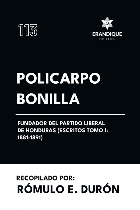 Policarpo Bonilla, Fundador del Partido Liberal de Honduras (Escritos Tomo I