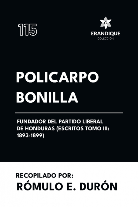 Policarpo Bonilla, fundador del Partido Liberal de Honduras (Escritos Tomo III
