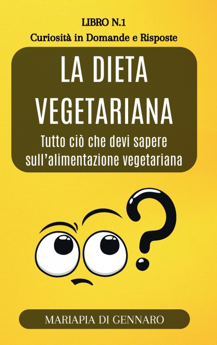 La Dieta Vegetariana - Curiosità in Domande e Risposte - Serie N.1