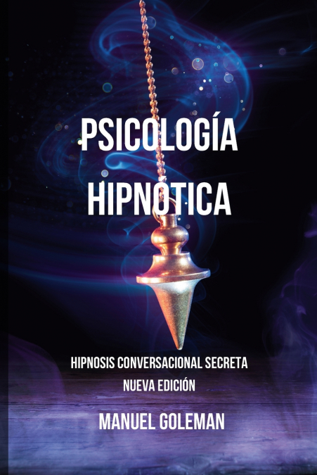 Psicología Hipnótica - Hipnosis Conversacional Secreta Nueva Edición