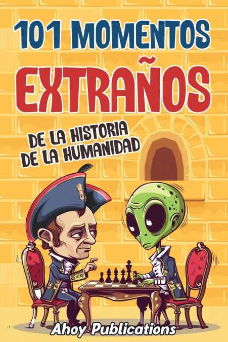 101 momentos extraños de la historia de la humanidad