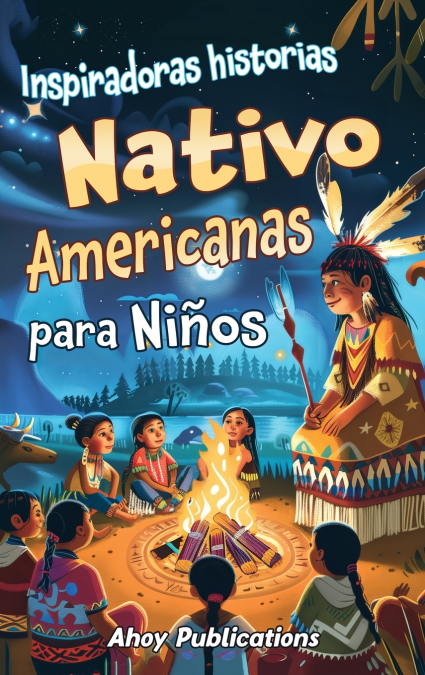 Inspiradoras Historias Nativo Americanas para Niños