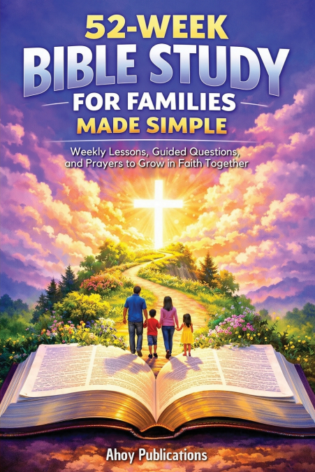 52-Week Bible Study for Families Made Simple