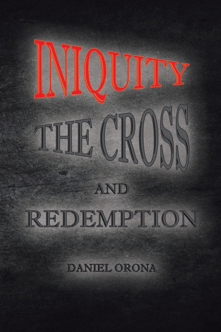 Iniquity, The Cross, and Redemption
