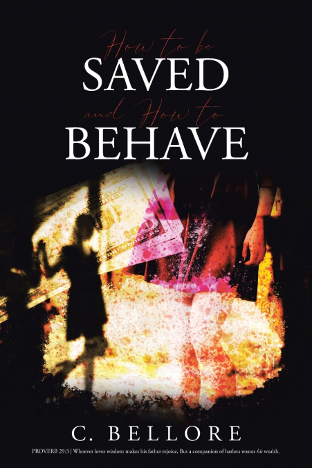 How to be Saved and How to Behave