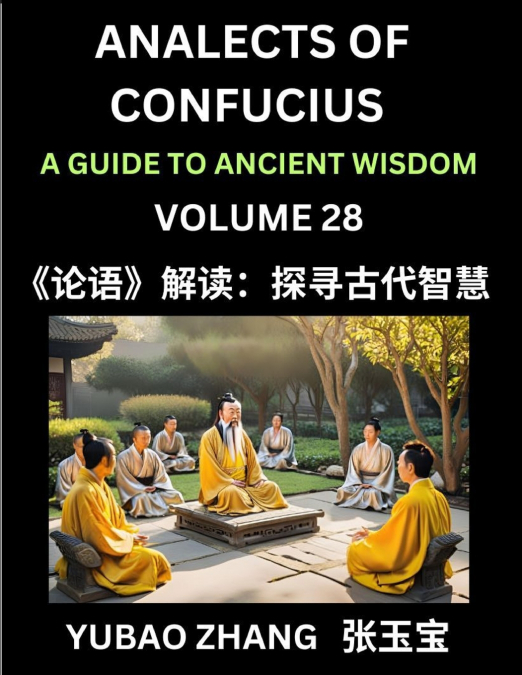 Analects of Confucius (Part 28)- A Guide to Ancient Wisdom, Learn Chinese Language and Culture with Quotes and Sayings from Lunyu, Confucianism Lessons of Life Propagated by China’s Master Confucius a