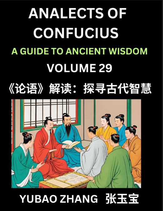 Analects of Confucius (Part 29)- A Guide to Ancient Wisdom, Learn Chinese Language and Culture with Quotes and Sayings from Lunyu, Confucianism Lessons of Life Propagated by China’s Master Confucius a