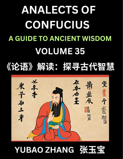 Analects of Confucius (Part 35)- A Guide to Ancient Wisdom, Learn Chinese Language and Culture with Quotes and Sayings from Lunyu, Confucianism Lessons of Life Propagated by China’s Master Confucius a
