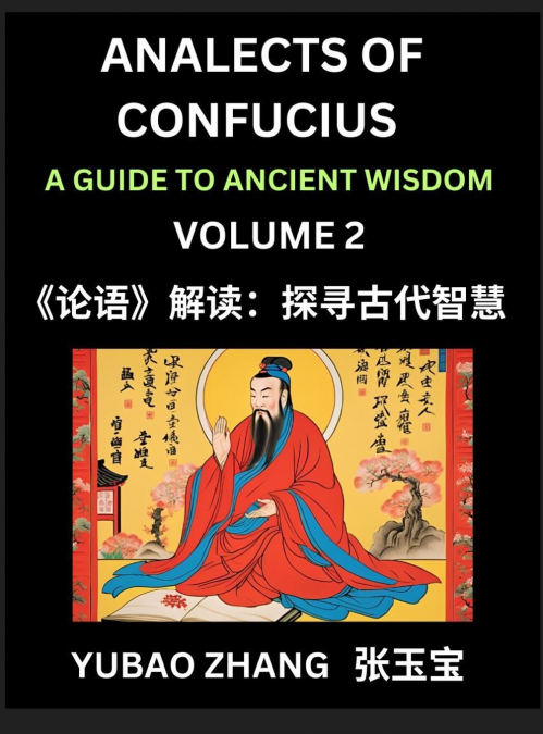 Analects of Confucius (Part 2)- A Guide to Ancient Wisdom, Learn Chinese Language and Culture with Quotes and Sayings from Lunyu, Confucianism Lessons of Life Propagated by China’s Master Confucius an