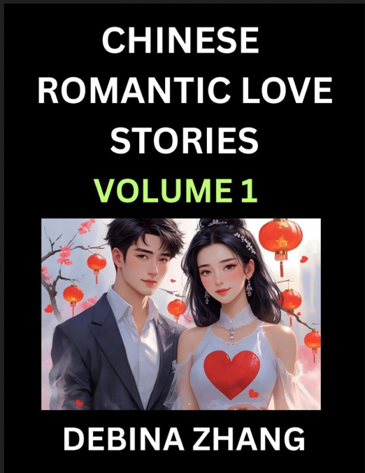 Chinese Romantic Love Stories (Volume 1)- Learn Chinese Culture of Fantasy,  Love, Romance, and Sex, English Edition