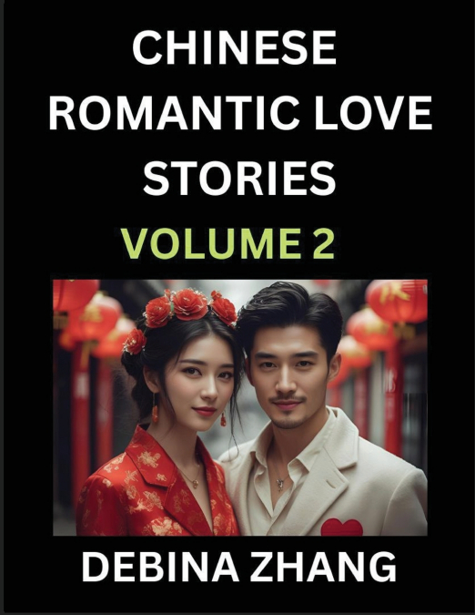 Chinese Romantic Love Stories (Volume 2)- Learn Chinese Culture of Fantasy,  Love, Romance, and Sex, English Edition