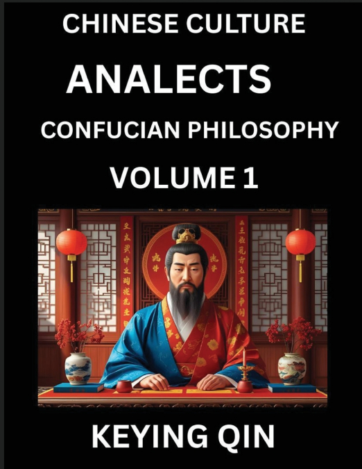 Chinese Culture and Confucian Philosophy (Volume 1)- Learn Mandarin Chinese with Analects Of Confucius Lessons, Vocabulary, Words, Stories, Phrases, Lunyu, Pinyin, English, Suitable for Kids, Young an