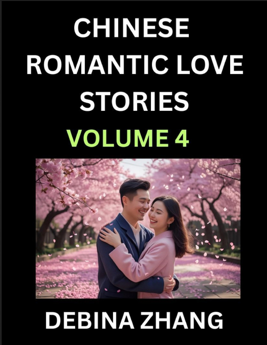 Chinese Romantic Love Stories (Volume 4)- Learn Chinese Culture of Fantasy,  Love, Romance, and Sex, English Edition