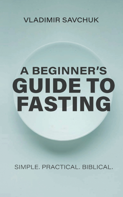 A Beginner’s Guide to Fasting