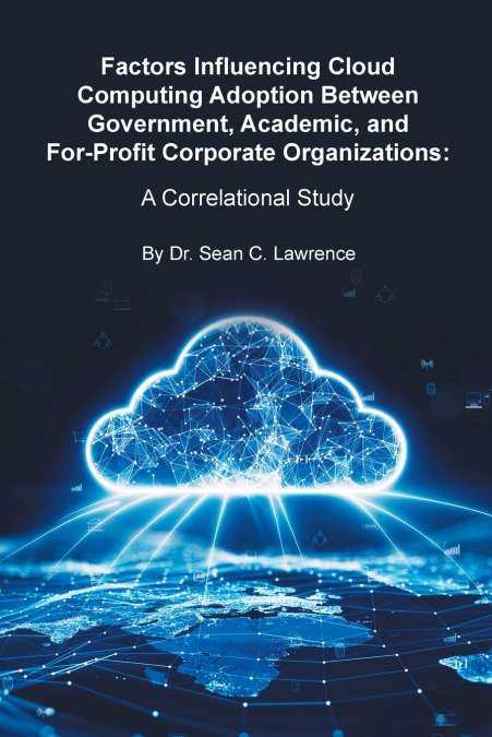 Factors Influencing Cloud Computing Adoption Between Government, Academic, and For-Profit Corporate Organizations