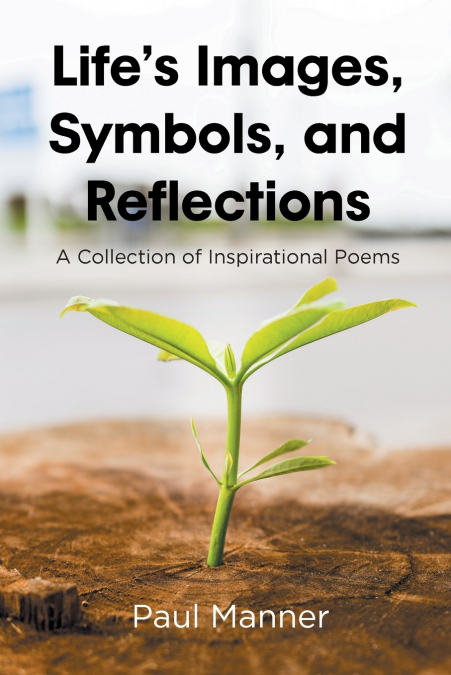 Life’s Images, Symbols, and Reflections