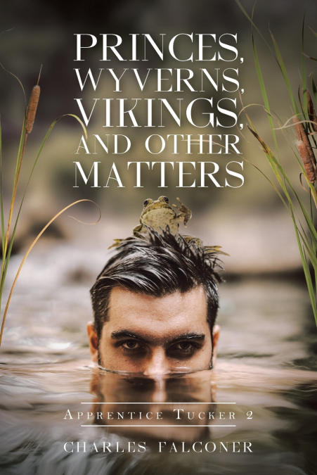 PRINCES, WYVERNS, VIKINGS, AND OTHER MATTERS