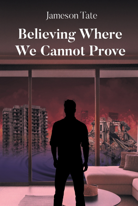 Believing Where We Cannot Prove