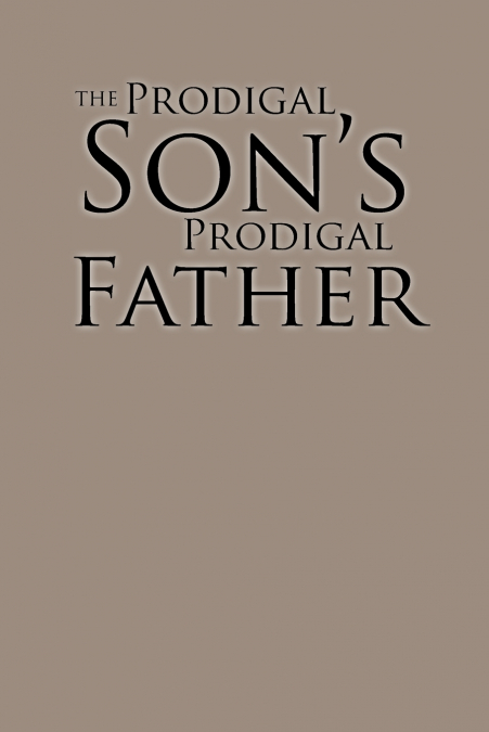 The Prodigal Son’s Prodigal Father