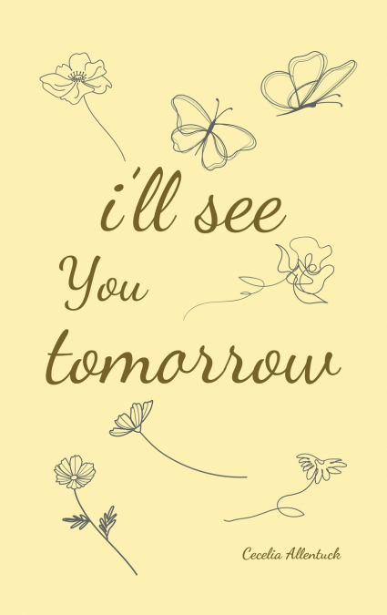i’ll see you tomorrow, a collection of poems about growing up and growing out.