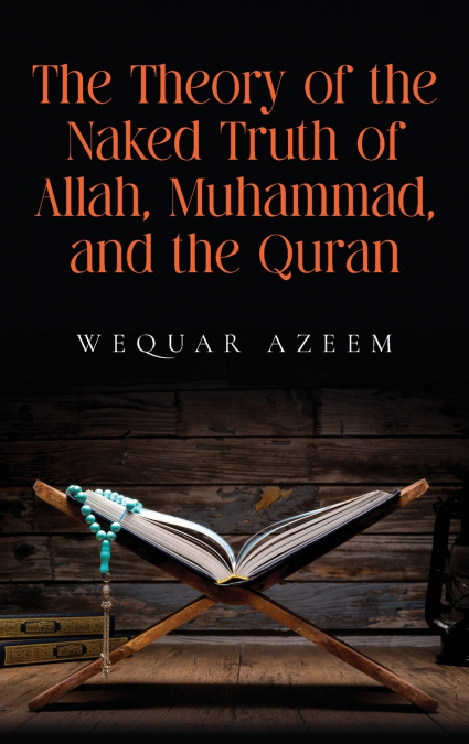 The Theory of the Naked Truth of Allah, Muhammad, and the Quran