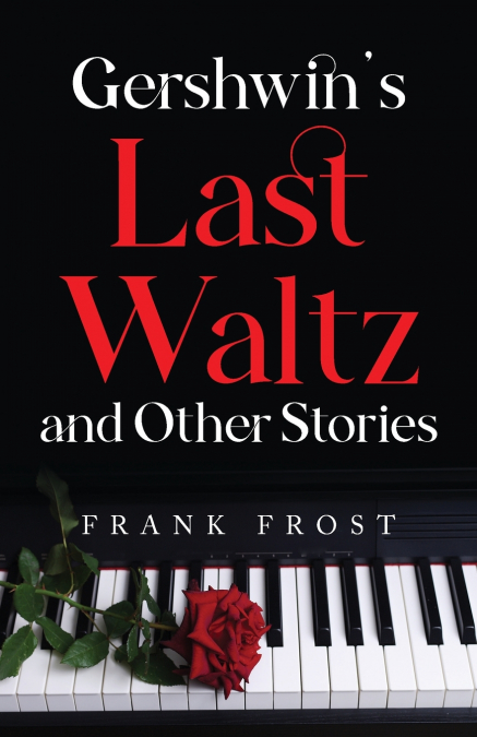 Gershwin’s Last Waltz and Other Stories