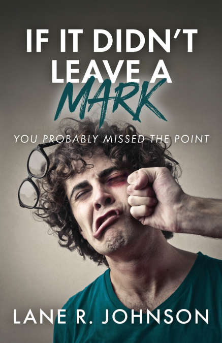 If It Didn’t Leave a Mark, You Probably Missed the Point