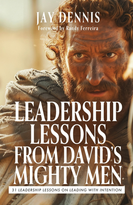 Leadership Lessons from David’s Mighty Men