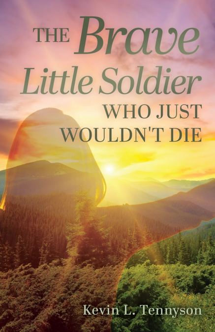 The Brave Little Soldier Who Just Wouldn’t Die