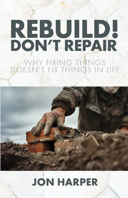 Rebuild! Don’t Repair