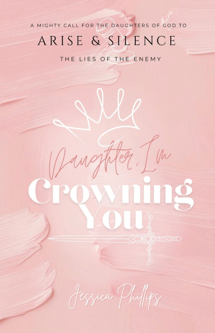 Daughter, I’m Crowning You