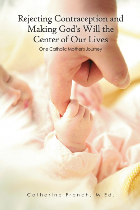 Rejecting Contraception and Making God’s Will the Center of Our Lives