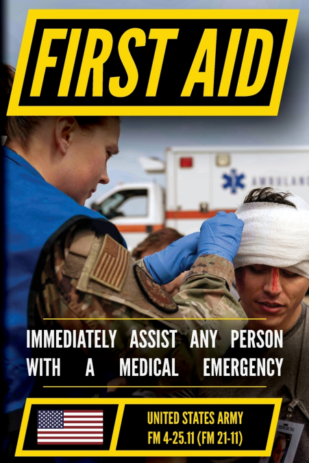 First Aid - FM 4-25.11 US Army Field Manual (2002 Civilian Reference Edition)