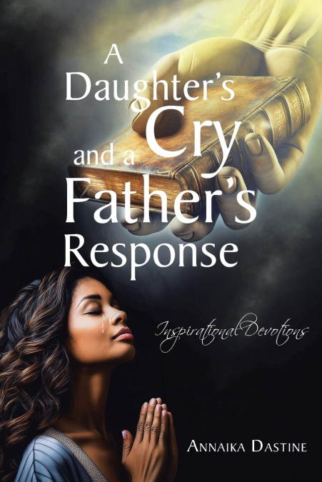 A Daughter’s Cry and a Father’s Response